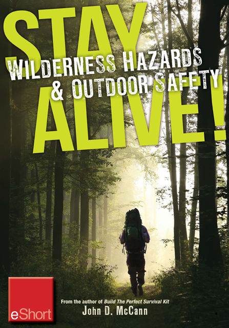 Stay Alive – Wilderness Hazards & Outdoor Safety eShort, John McCann