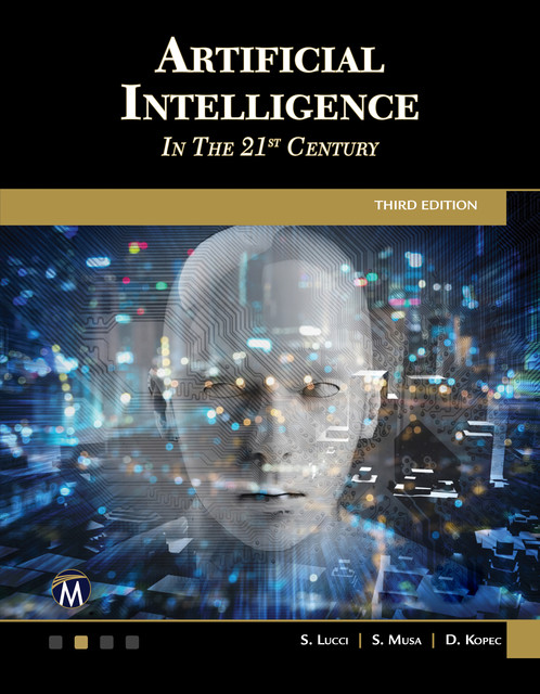 Artificial Intelligence in the 21st Century, Kopec, Musa, Information, Mercury Learning, S. Lucci