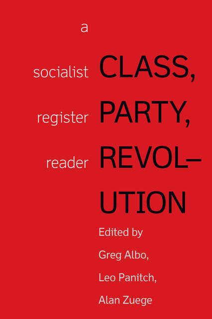 Class, Party, Revolution, Greg Albo, Leo Panitch, Alan Zuege