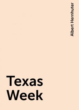 Texas Week, Albert Hernhuter