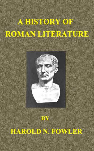 A History of Roman Literature, Harold North Fowler