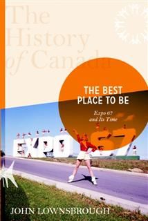 History of Canada Series: The Best Place To Be, John Lownsbrough
