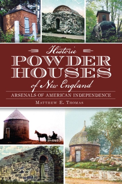 Historic Powder Houses of New England, Matthew Thomas
