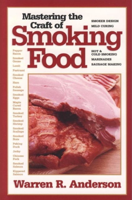 Mastering The Craft Of Smoking Food, Warren R. Anderson