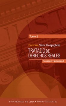 Tratado de derechos reales (Tomo 2), Enrique Varsi Rospigliosi