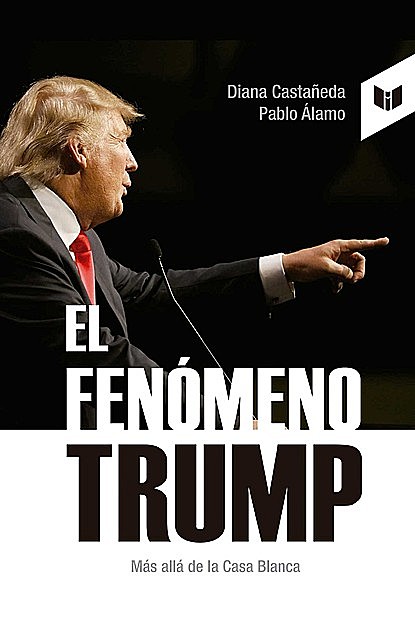 El fenómeno Trump, Diana Castañeda, Pablo Álamo