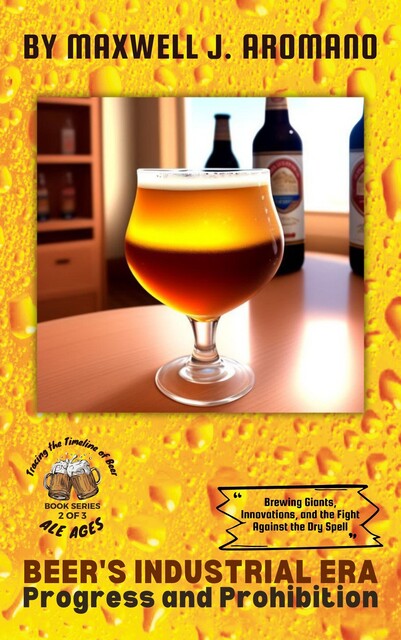 Beer's Industrial Era, Maxwell J. Aromano