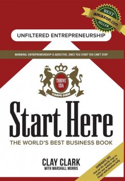 Start Here: The World's Best Business Growth & Consulting Book, Clay Clark, Marshall Morris