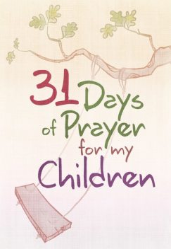 31 Days of Prayer for My Children, The Great Commandment Network