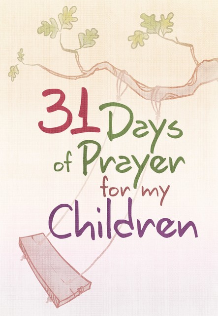 31 Days of Prayer for My Children, The Great Commandment Network
