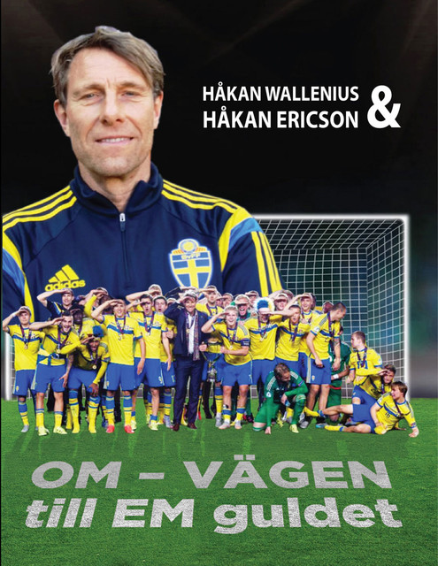OM-VÄGEN till EM guldet, Håkan Ericson, Håkan Wallenius