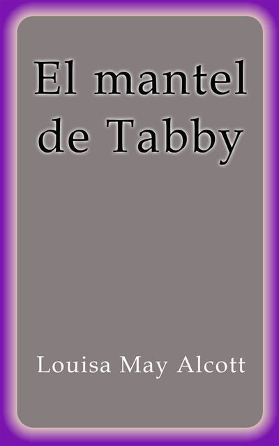 El mantel de Tabby, Louisa May Alcott