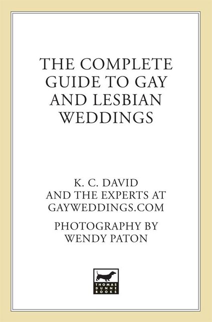 The Complete Guide to Gay and Lesbian Weddings, K.C. David