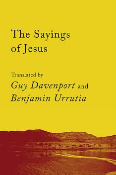 The Sayings of Jesus, Guy Davenport, Benjamin Urrutia