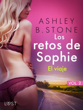 Los retos de Sophie, vol. 2 – El viaje – una novela corta erótica, Ashley B. Stone