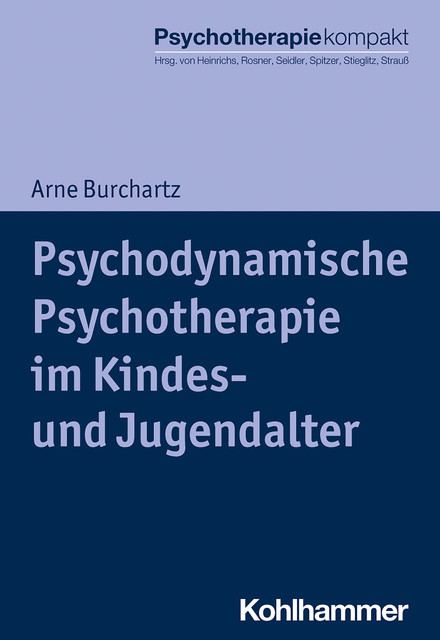 Psychodynamische Psychotherapie im Kindes- und Jugendalter, Arne Burchartz
