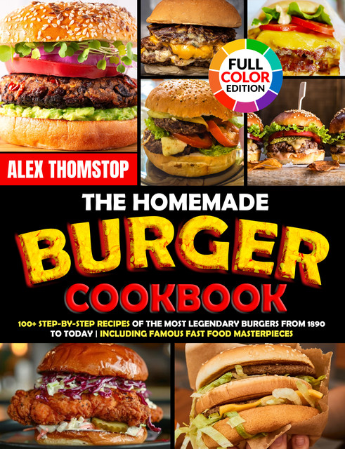 The Homemade Burger Cookbook, Alex Thomstop