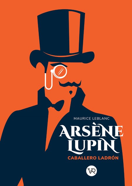 Arsène Lupin. Caballero y ladrón, Maurice Leblanc