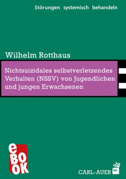 Nichtsuizidales selbstverletzendes Verhalten (NSSV) von Jugendlichen und jungen Erwachsenen, Wilhelm Rotthaus