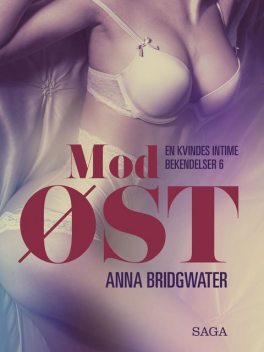 Mod øst – en kvindes intime bekendelser 6, Anna Bridgwater