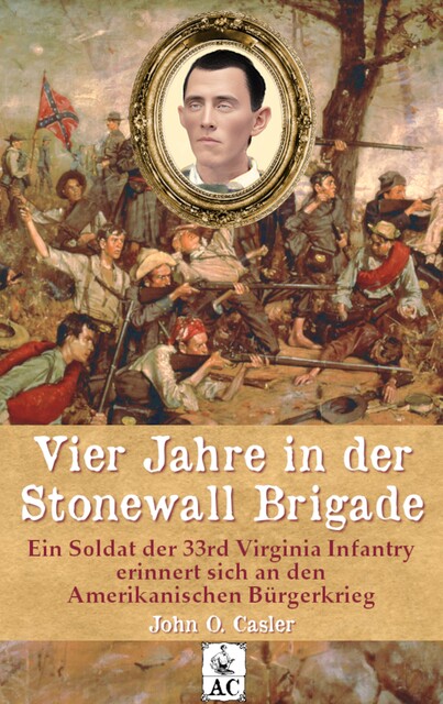 Vier Jahre in der Stonewall Brigade, John Overton Casler