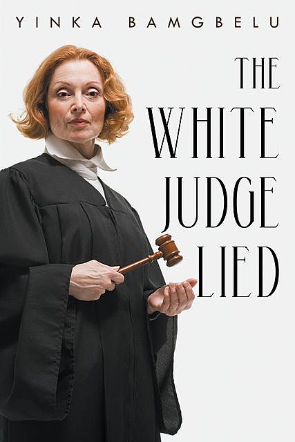 The White Judge Lied, Yinka Bamgbelu