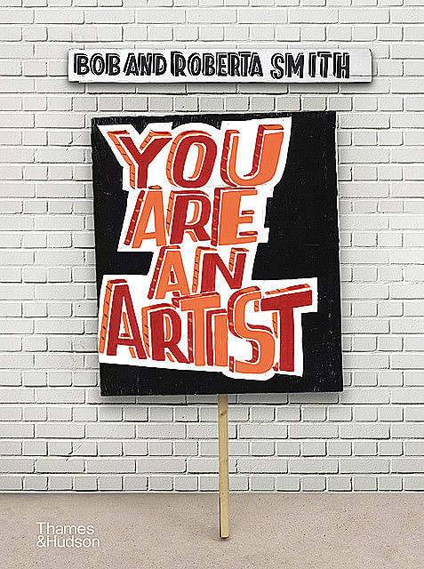 You Are an Artist, Bob Smith, Roberta Smith