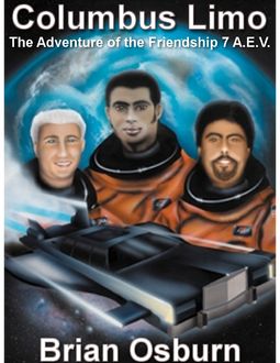 Columbus Limo – The Adventure of the Friendship 7 Aev (Free Chapters), Brian Osburn