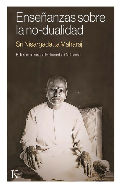 Enseñanzas sobre la no-dualidad, Sri Nisargadatta Maharaj