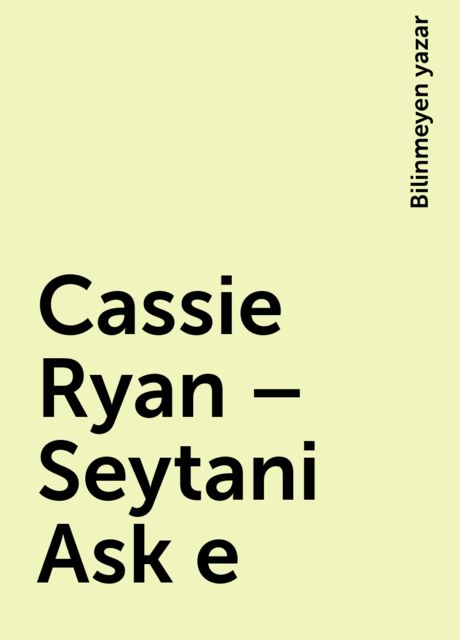 Cassie Ryan – Seytani Ask e, Bilinmeyen yazar