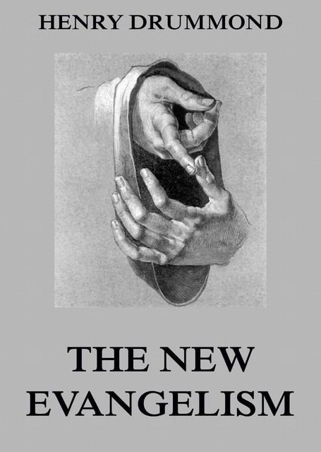 The New Evangelism and Other Papers, Henry Drummond