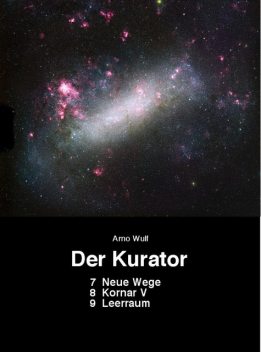 Der Kurator 7 Neue Wege 8 Kornar V 9 Leerraum, Arno Wulf