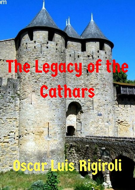The Legacy of the Cathars, Oscar Luis Rigiroli
