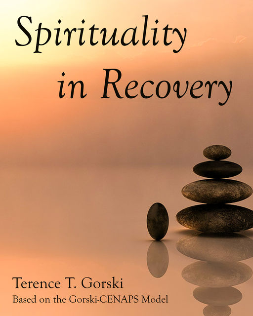 Spirituality in Recovery, Terence T. Gorski