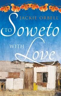 To Soweto With Love, Jackie Orbell