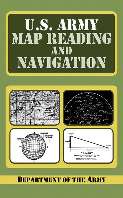 U.S. Army Guide to Map Reading and Navigation, Army