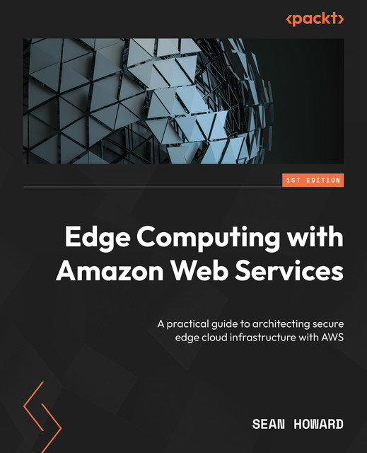 Edge Computing with Amazon Web Services, Sean Howard