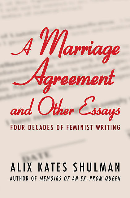 A Marriage Agreement and Other Essays, Alix Shulman