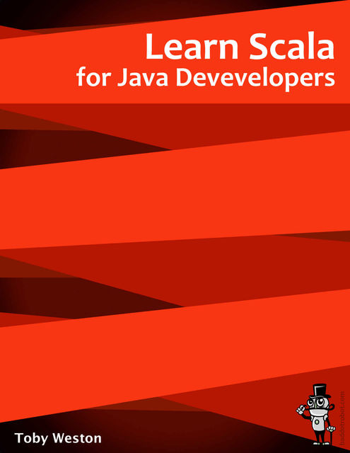 Learn Scala for Java Developers, Weston Toby