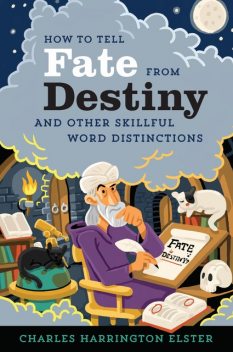 How to Tell Fate from Destiny, Charles Harrington Elster