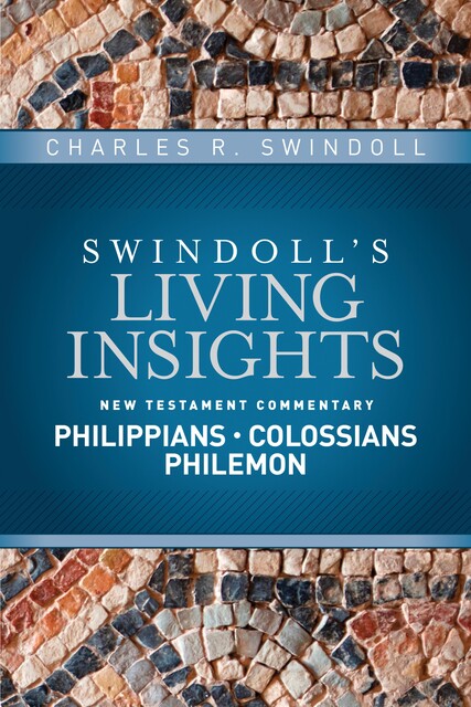 Insights on Philippians, Colossians, Philemon, Charles R. Swindoll