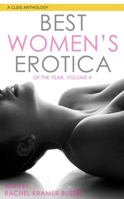 Best Women's Erotica of the Year, Volume 4, Rachel Kramer Bussel