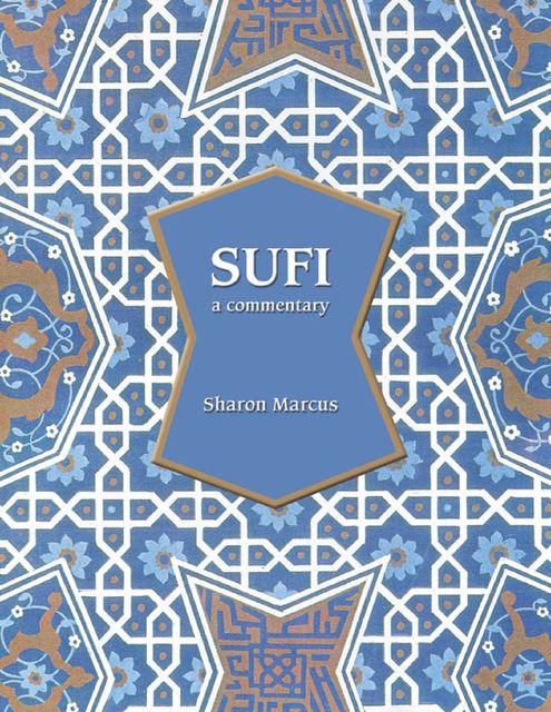 Sufi: A Commentary, Sharon Marcus