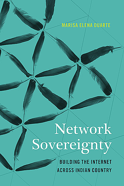 Network Sovereignty, Marisa Elena Duarte