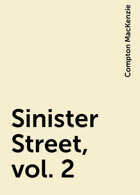 Sinister Street, vol. 2, Compton MacKenzie