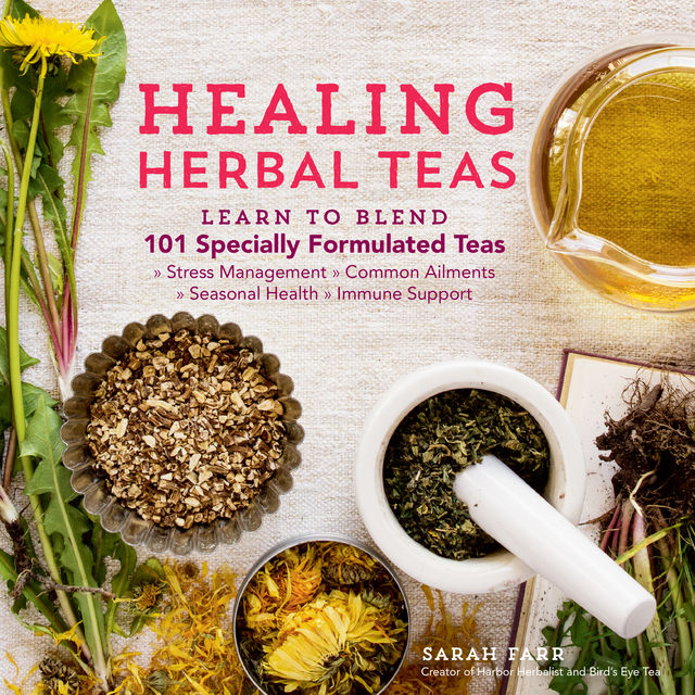 Healing Herbal Teas, Sarah Farr