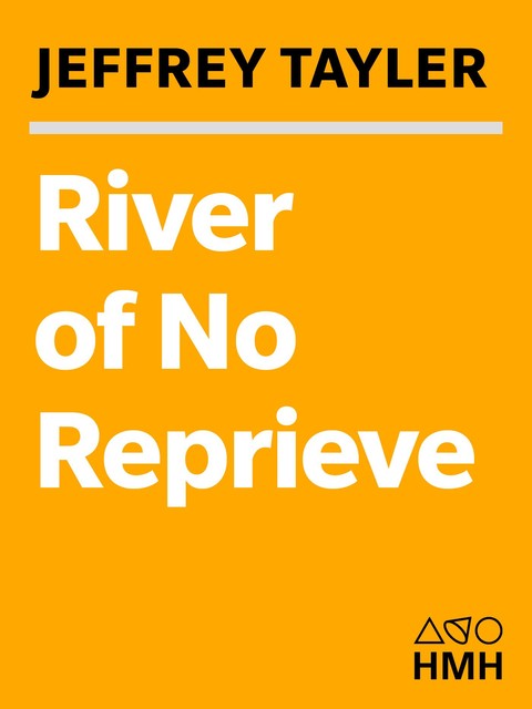 River of No Reprieve, Jeffrey Tayler