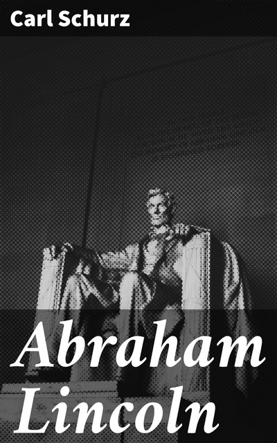 Abraham Lincoln, Carl Schurz
