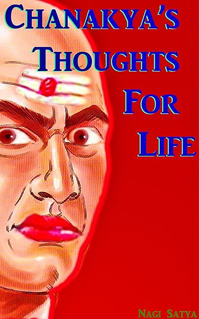 Chanakya’s Thoughts For Life, Nagi Satya