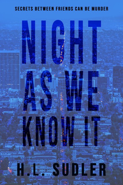 Night As We Know It, H.L. Sudler